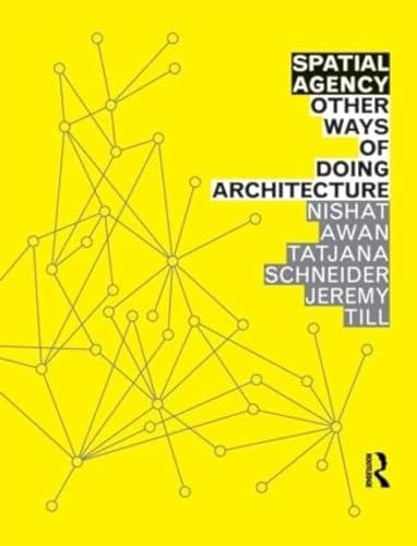 Spatial Agency: Other Ways of Doing Architecture von Routledge